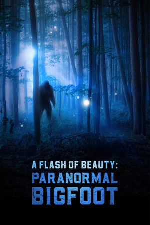 Watch Free A Flash of Beauty Paranormal Bigfoot (2024)