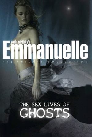 Watch Full Movie: Emmanuelle the Private Collection: The Sex Lives of Ghosts (2004)