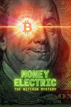 Watch Free Money Electric The Bitcoin Mystery (2024)