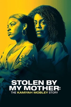 Watch Free Stolen by My Mother: The Kamiyah Mobley Story (2020)