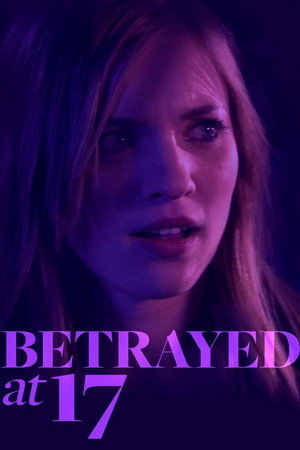 Watch Free Betrayed at 17 (2011)