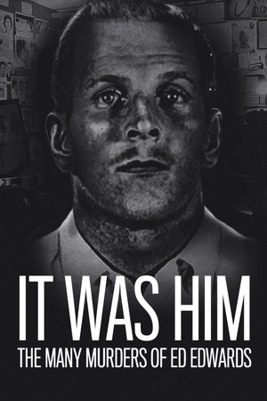 Watch Free It Was Him: The Many Murders of Ed Edwards (2017 )