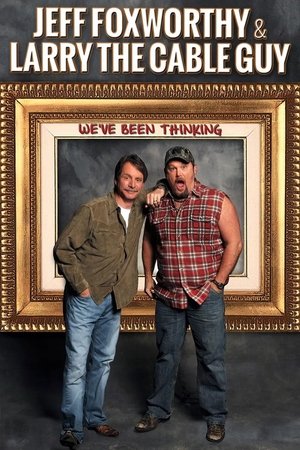 Watch Free Jeff Foxworthy & Larry the Cable Guy: Weve Been Thinking (2016)