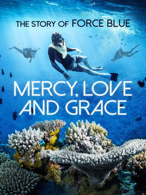 Watch Free Mercy, Love & Grace: The Story of Force Blue (2017)