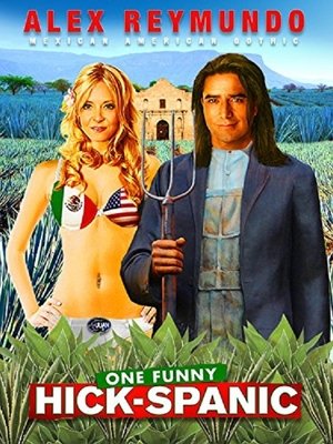 Watch Free Alex Reymundo: One Funny HickSpanic (2007)