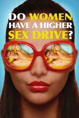 Watch Free Do Women Have A Higher Sex Drive? (2018)