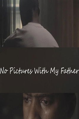 Watch Free No Pictures with My Father (2025)