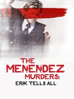 Watch Full Movie: The Menendez Murders Erik Tells All (2017-)