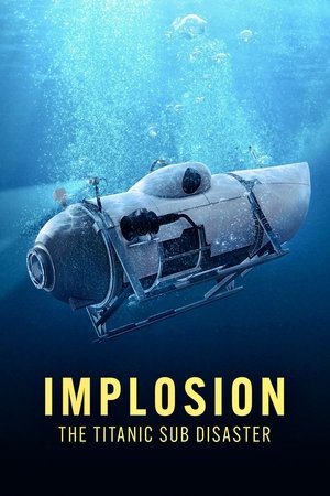 Watch Free Implosion The Titanic Sub Disaster (2025)