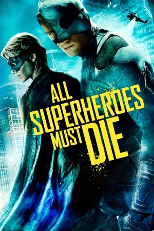 Watch Free All Superheroes Must Die (2011)