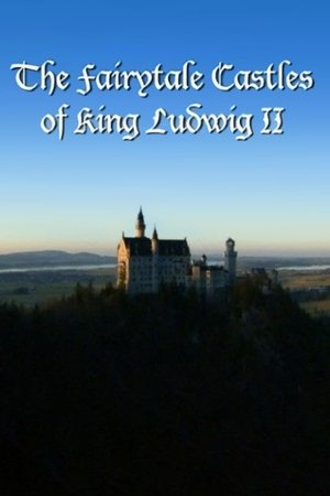 Watch Free The Fairytale Castles of King Ludwig II (2013)