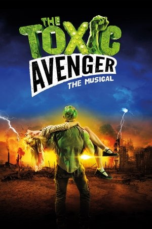 Watch Free The Toxic Avenger: The Musical (2018)