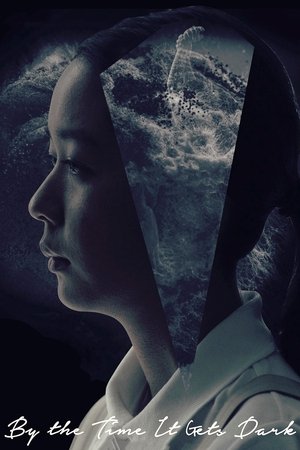 Watch Free By the Time It Gets Dark (2016)