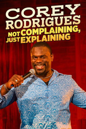 Watch Free Corey Rodrigues Not Complaining, Just Explaining (2024)