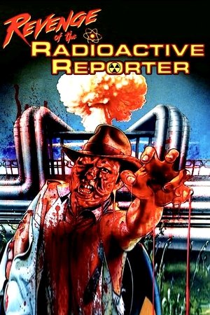 Watch Free Revenge of the Radioactive Reporter (1990)