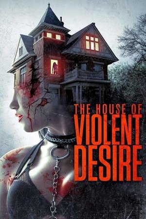 Watch Free The House of Violent Desire (2018)