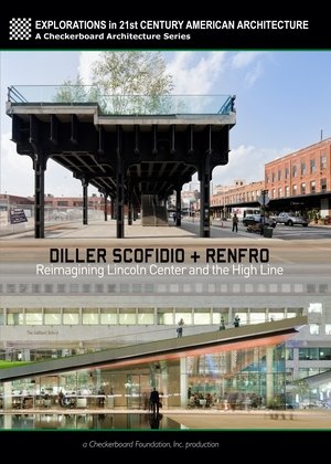 Watch Free Diller Scofidio + Renfro: Reimagining Lincoln Center and the High Line (2012)