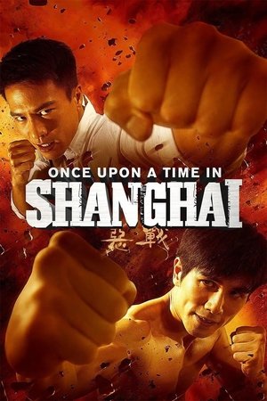 Watch Free Once Upon a Time in Shanghai (2014)