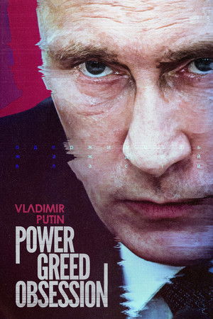 Watch Free Vladimir Putin Power, Greed, Obsession (2022)