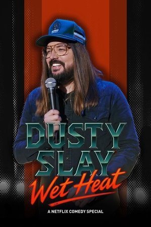 Watch Free Dusty Slay Wet Heat (2025)