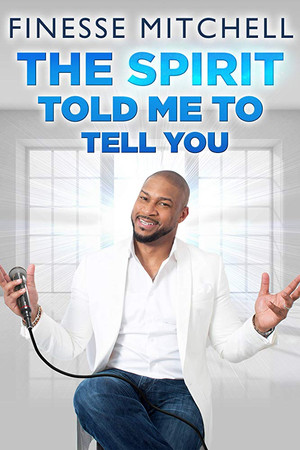 Watch Free Finesse Mitchell The Spirit Told Me to Tell You (2018)