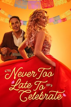 Watch Free Never Too Late to Celebrate (2023)