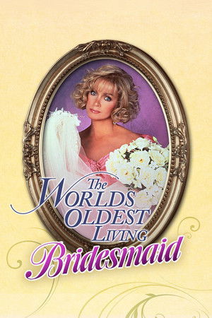 Watch Free The Worlds Oldest Living Bridesmaid (1990)