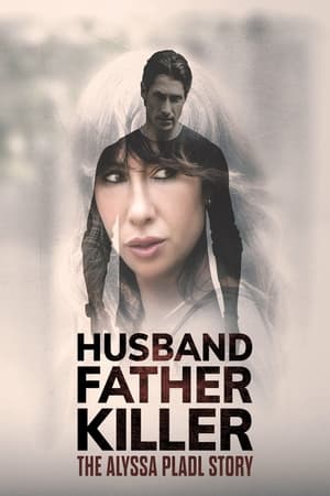 Watch Free Husband, Father, Killer The Alyssa Pladl Story (2024)