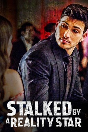 Watch Free Stalked by a Reality Star (2018)