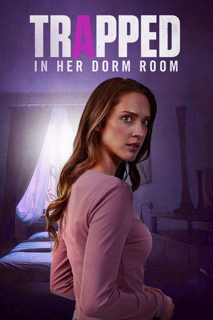 Watch Free Trapped in Her Dorm Room (2025)