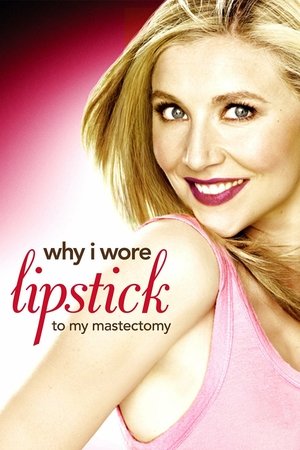 Watch Free Why I Wore Lipstick to My Mastectomy (2006)