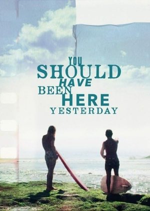 Watch Free You Should Have Been Here Yesterday (2023)