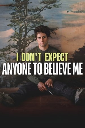 Watch Free I Dont Expect Anyone to Believe Me (2023)