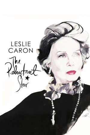 Watch Free Leslie Caron: The Reluctant Star (2016)