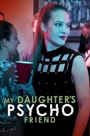 Watch Free My Daughters Psycho Friend (2020)