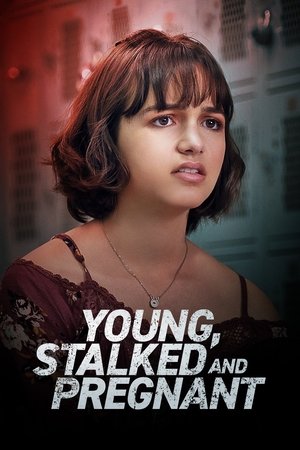 Watch Free Young, Stalked, and Pregnant (2020)