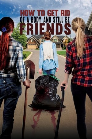 Watch Free How To Get Rid Of A Body (and still be friends) (2016)