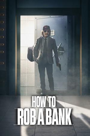 Watch Free How to Rob a Bank (2024)