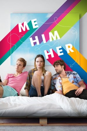 Watch Free Me Him Her (2015)