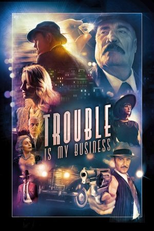 Watch Free Trouble Is My Business (2018)
