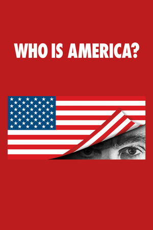 Watch Free Who Is America? (2018 )
