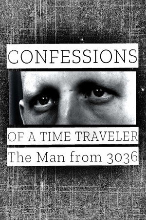 Watch Free Confessions of a Time Traveler The Man from 3036 (2020)
