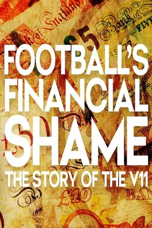 Watch Free Footballs Financial Shame: The Story of the V11 (2025)