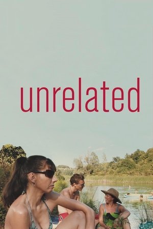 Watch Full Movie: Unrelated (2007)