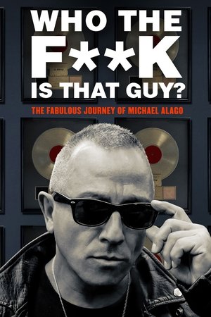 Watch Free Who the Fuck is That Guy? The Fabulous Journey of Michael Alago (2017)