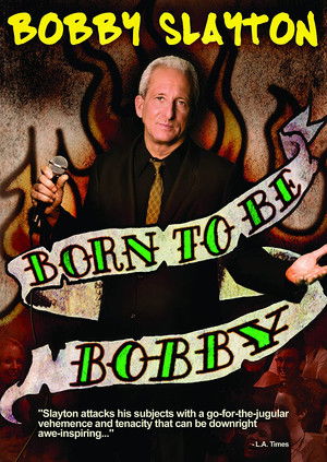 Watch Free Bobby Slayton Born to Be Bobby (2010)