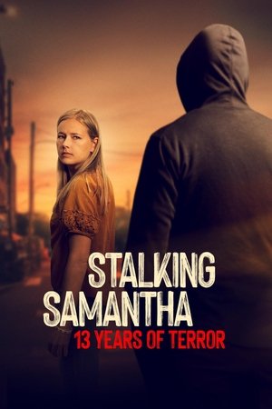 Watch Free Stalking Samantha 13 Years of Terror (2025)