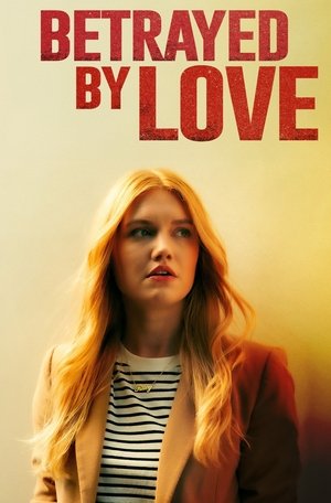 Watch Free Betrayed by Love (2024)