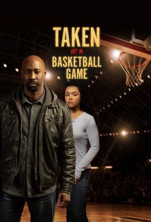 Watch Free Taken at a Basketball Game (2025)