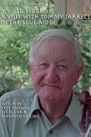 Watch Free My Old Fiddle A Visit with Tommy Jarrell in the Blue Ridge (1995)
